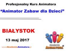 Kurs Animatora Białystok – 13.05.2017
