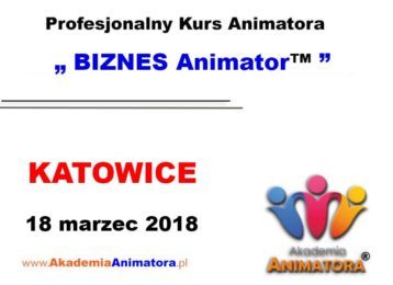 Kurs Animatora Katowice – BIZNES Animator™ 18.03.2018