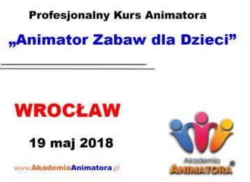 Kurs Animatora Wrocław 19.05.2018