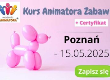Kurs Animatora Poznań - AkademiaAnimatora.pl