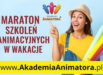 Kurs Animatora - Maraton Wakacyjny - AkademiaAnimatora.pl